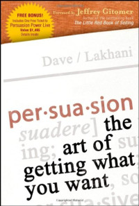 Dave Lakhani — Persuasion - The Art of Getting What You Want