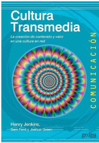 Henry Jenkins, Sam Ford, Joshua  Green — Cultura Transmedia