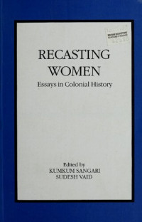 Sudesh Vaid; Kumkum Sangari — Recasting women : essays in colonial history