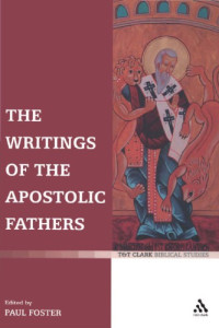 Paul Foster — The Writings of the Apostolic Fathers