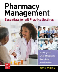 Leticia R. Moczygemba (editor); Greg L. Alston (editor); David P. Zgarrick (editor); Shane P. Desselle (editor) — Pharmacy management : essentials for all practice settings