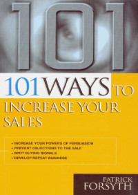 Patrick Forsyth — 101 Ways to Increase Your Sales (101 Ways Series