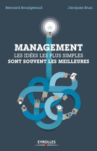 Bernard Bourigeaud, Jacques Brun — Management : les idées les plus simples sont souvent les meilleures