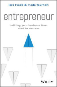 Lars Tvede; Mads Faurholt — Entrepreneur: Building Your Business from Start to Success