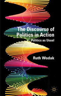 Ruth Wodak — The Discourse of Politics in Action: Politics as Usual