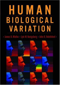 James H. Mielke, Lyle W. Konigsberg , John H. Relethford — Human Biological Variation