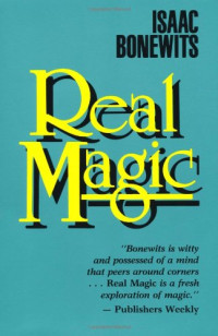 Bonewits, (P. E. I.) Isaac — Real Magic: An Introductory Treatise on the Basic Principles of Yellow Magic