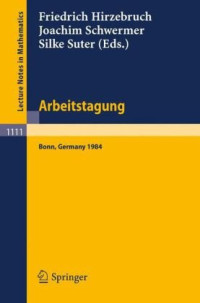 Friedrich Hirzebruch, Joachim Schwermer, Silke Suter — Arbeitstagung Bonn 1984. Proc. Bonn, 1984