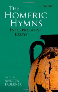 Andrew Faulkner — The Homeric hymns : interpretative essays