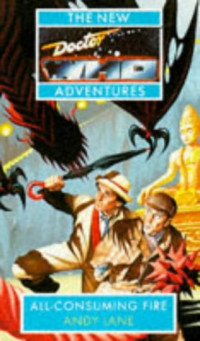 Andy Lane — All-Consuming Fire (Doctor Who-the New Adventures)