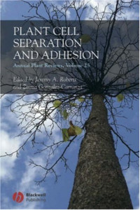 Jeremy A. Roberts, Zinnia Gonzalez-Carranza — Annual Plant Reviews, Plant Cell Separation and Adhesion