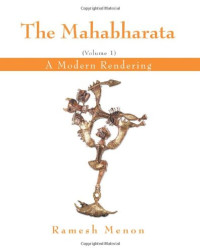 Ramesh Menon — The Mahabharata: A Modern Rendering, Vol 1