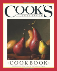 Editors at Cook's Illustrated Magazine — The Cook's Illustrated Cookbook: 2,000 Recipes from 20 Years of America's Most Trusted Cooking Magazine