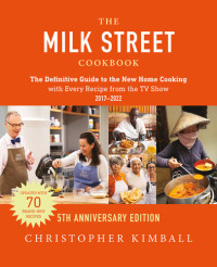 Christopher Kimball — The Milk Street Cookbook 2017 — 2022, 5th Anniversary Edition
