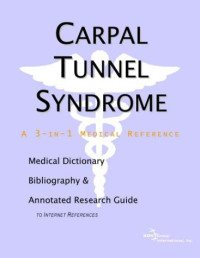 Health Publica Icon Health Publications — Carpal Tunnel Syndrome - A Medical Dictionary, Bibliography, and Annotated Research Guide to Internet References