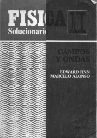 Edward Finn y Marcelo Alonso — Física II Solucionario - Campos y Ondas