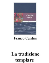 Franco Cardini — La tradizione templare