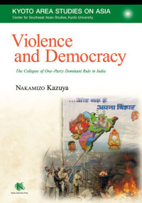 Kazuya Nakamizo — Violence and Democracy: The Collapse of One-Party Dominant Rule in India