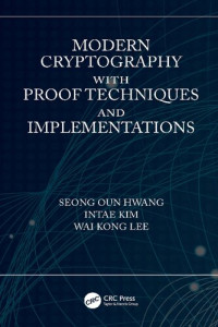 Seong Oun Hwang, Intae Kim, Wai Kong Lee — Modern Cryptography with Proof Techniques and Implementations