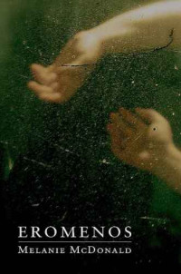 Melanie McDonald — EROMENOS: a novel of Antinous and Hadrian