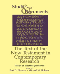 Bart D. Ehrman, Micahel W. Holmes — The Text of the New Testament in Contemporary Research: Essays on the Status Quaestionis (Studies & Documents)