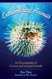 Ross Piper — Extraordinary Animals: An Encyclopedia of Curious and Unusual Animals