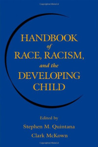 Stephen M. Quintana, Clark McKown — Handbook of Race, Racism, and the Developing Child