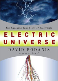 David Bodanis — Electric Universe - The Shocking True Story of Electricity (2005)