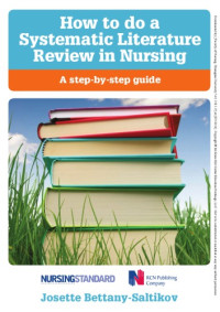 Bettany-Saltikov, Josette — How To Do A Systematic Literature Review In Nursing: a Step-By-Step Guide