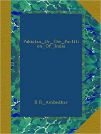 B. R. Ambedkar — Pakistan or the Partition of India (1945) [= Thoughts on Pakistan (1941)]