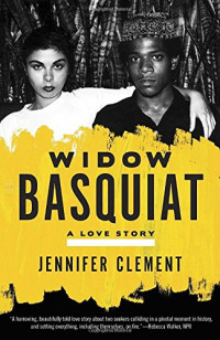 Clement, Jennifer — Widow Basquiat : a love story