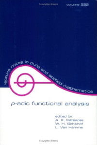 A.K. Katsaras, W.H. Schikhof, L. Van Hamme — p-Adic Functional Analysis proceedings of the sixth international conference