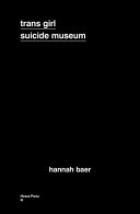 Hannah Baer — Trans Girl Suicide Museum