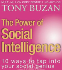 Tony Buzan — The Power of Social Intelligence: 10 Ways to Tap into Your Social Genius