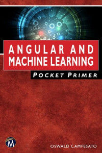 Oswald Campesato — Angular and Machine Learning Pocket Primer
