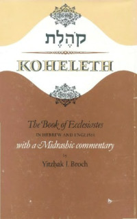 Broch — Koheleth: The Book of Ecclesiastes in Hebrew and English With a Talmudic Medrashic Comm
