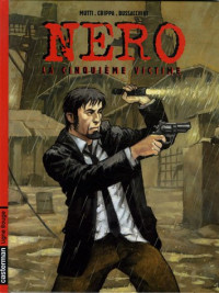 Alex Crippa, Andrea Mutti, Angelo Bussacchini — Nero, Tome 1 : La cinquieme victime