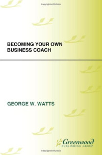 George W. Watts — Becoming Your Own Business Coach