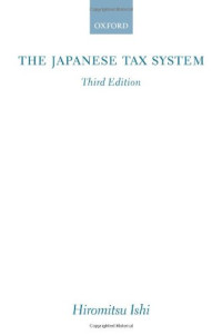 Hiromitsu Ishi — The Japanese Tax System, Third Edition.