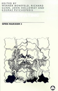 Werner Bonefeld, Richard Gunn, John Holloway (eds.) — Open Marxism, Vol 3, Emancipating Marx