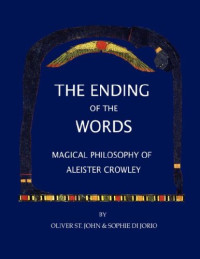 Oliver St. John, Sophie di Jorio — The Ending of the Words - Magical Philosophy of Aleister Crowley