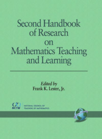 Frank K. Lester Jr. (Editor) — Second Handbook of Research on Mathematics Teaching and Learning