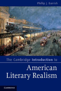 Phillip J. Barrish — The Cambridge Introduction to American Literary Realism (2011) [Cambridge Introductions to Literature]