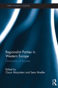Mazzoleni, Oscar;Mueller, Sean — Regionalist parties in Western Europe: dimensions of success