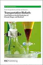 Alwin Hoogendoorn, Han van Kasteren — Transportation biofuels : novel pathways for the production of ethanol, biogas and biodiesel