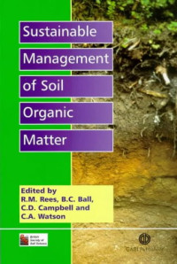 Robert M Rees (editor), Bruce C. Ball (editor), Christine Watson (editor), C.A. Campbell (editor) — Sustainable Management of Soil Organic Matter
