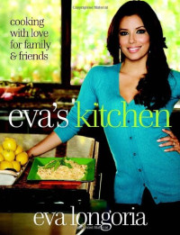 Eva Longoria — Eva's Kitchen: Cooking with Love for Family and Friends