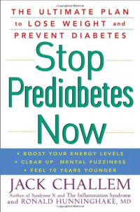 Jack Challem ; Ron Hunninghake M.D. — Stop Prediabetes Now: The Ultimate Plan to Lose Weight and Prevent Diabetes