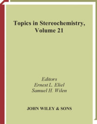 Ernest L. Eliel, Samuel H. Wilen — Topics in Stereochemistry, Volume 21