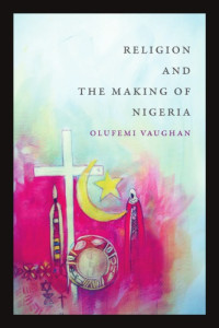 Olufemi Vaughan — Religion and the Making of Nigeria